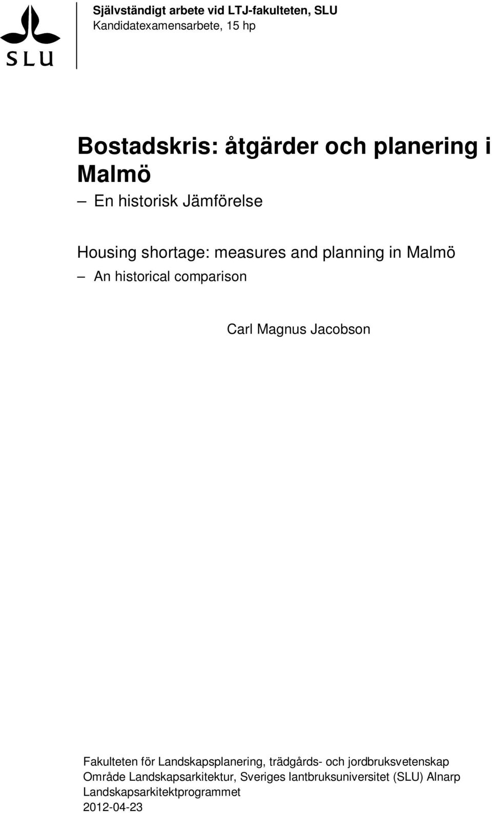 historical comparison Carl Magnus Jacobson Fakulteten för Landskapsplanering, trädgårds- och