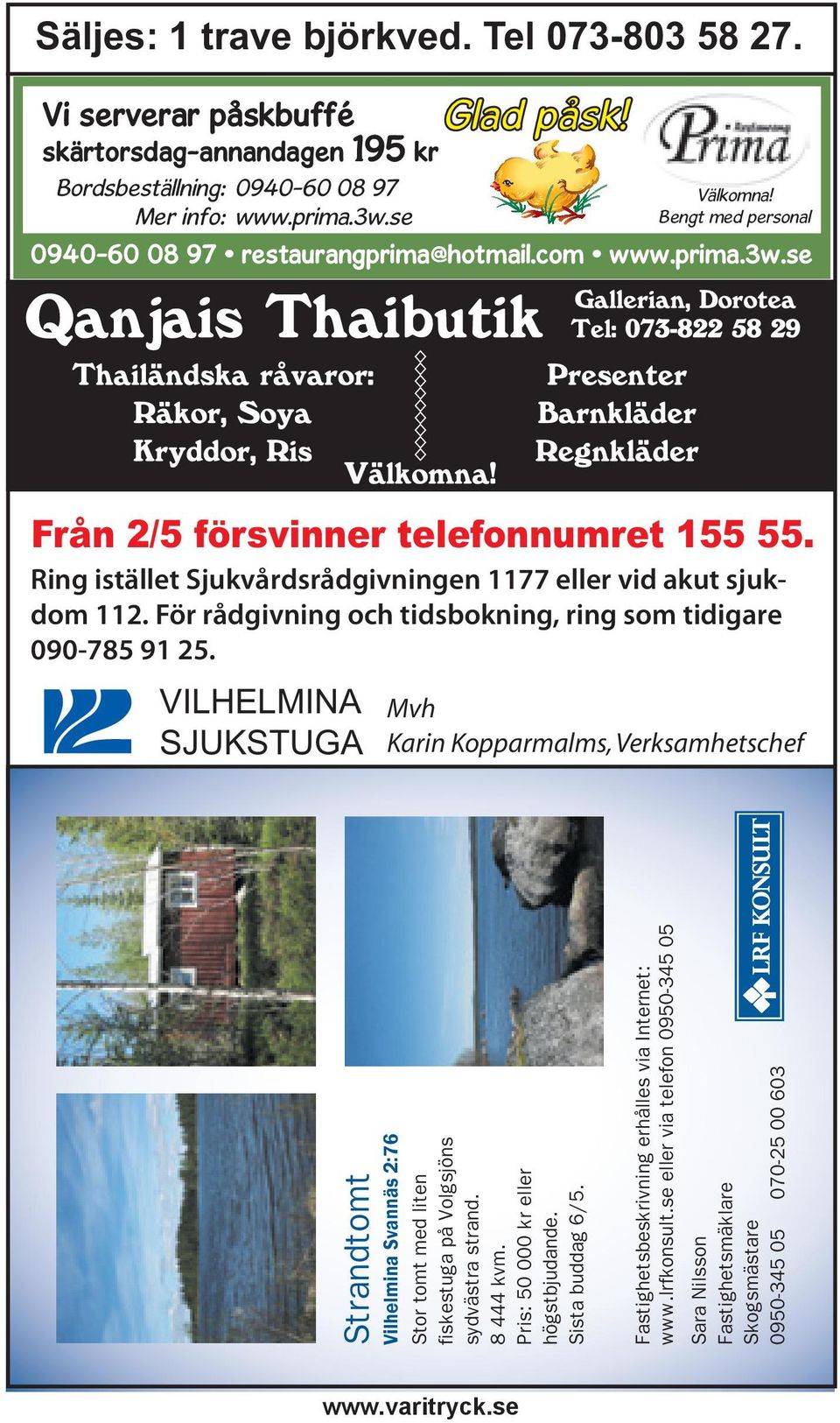 För rådgivning och tidsbokning, ring som tidigare 090-785 91 25.