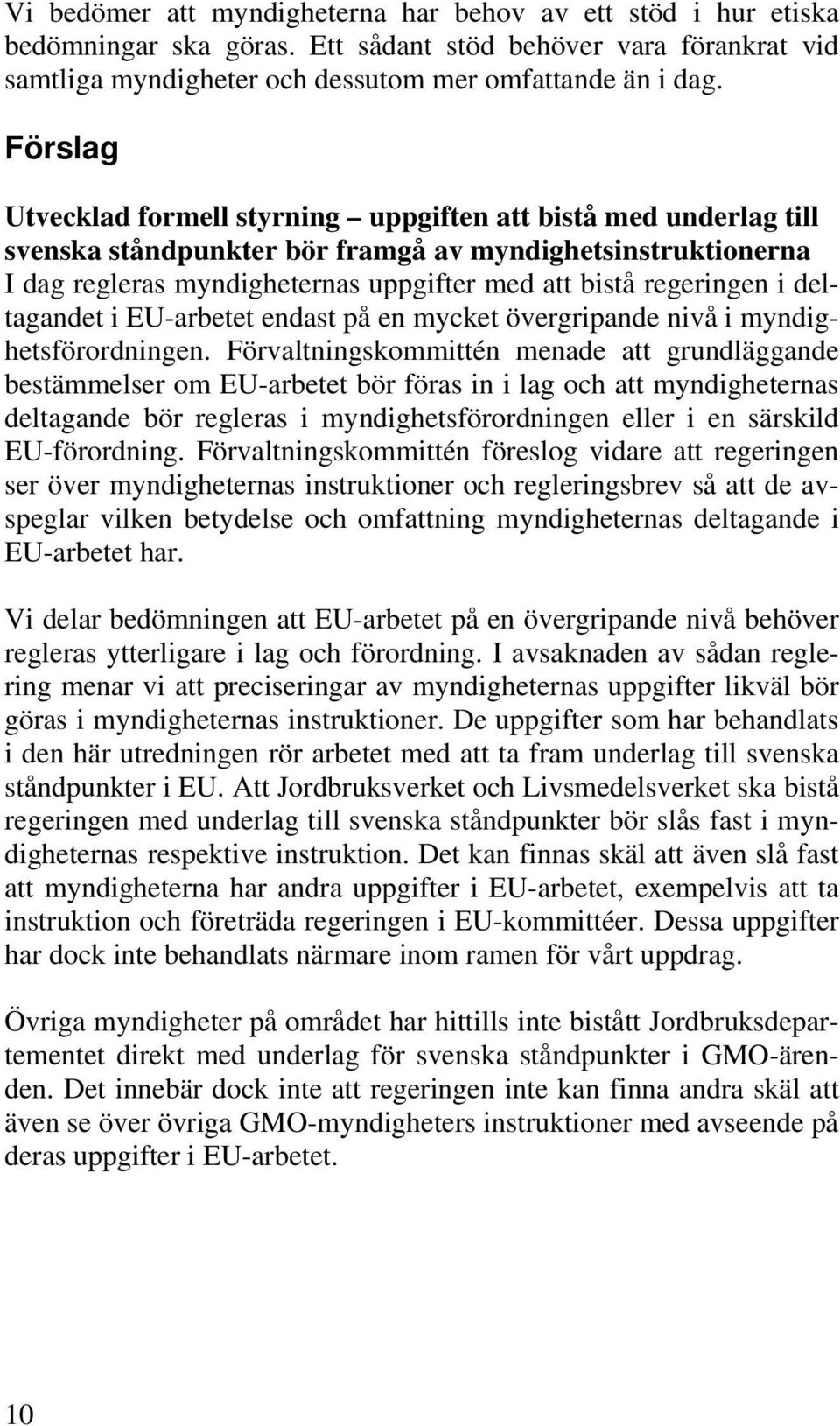 i deltagandet i EU-arbetet endast på en mycket övergripande nivå i myndighetsförordningen.