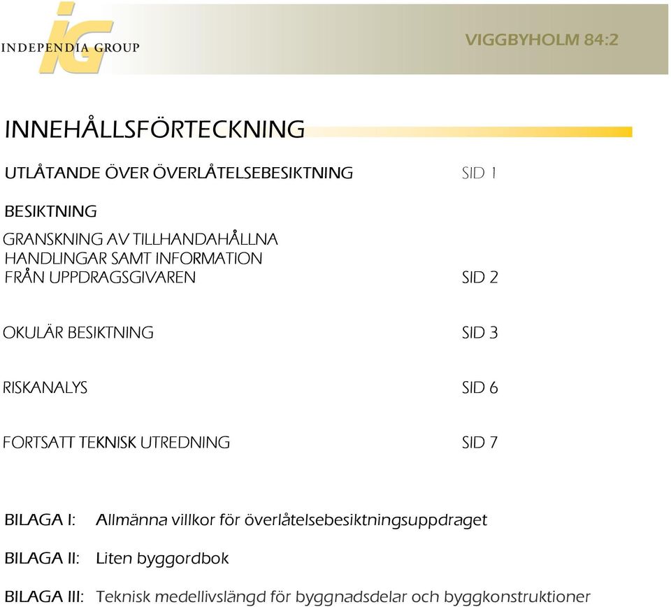 RISKANALYS SID 6 FORTSATT T TEKNISK UTREDNING SID 7 BILAGA I: Allmänna villkor för