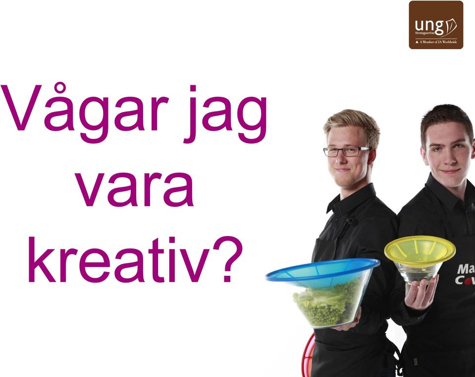 kreativ?