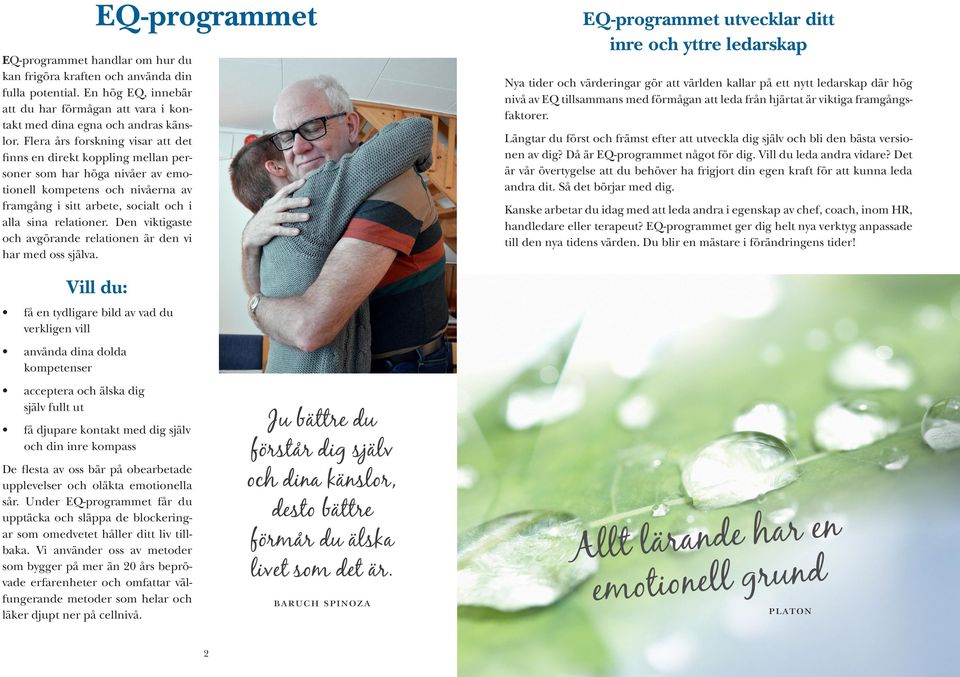 Den viktigaste och avgörande relationen är den vi har med oss själva.