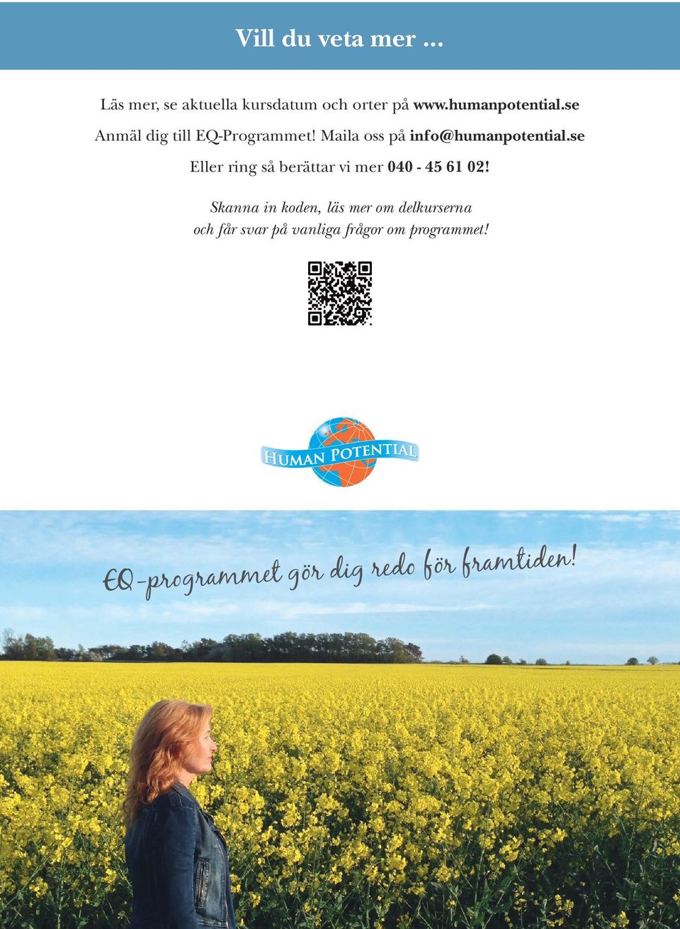 se Eller ring så berättar vi mer 040-45 61 02!