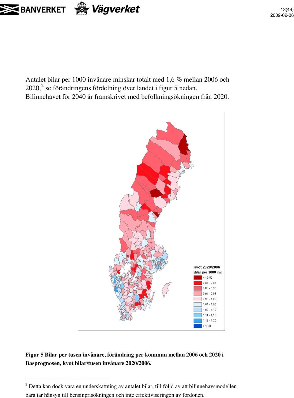 Figur 5 Bilar per tusen invånare, förändring per kommun mellan 2006 och 2020 i Basprognosen, kvot bilar/tusen invånare 2020/2006.