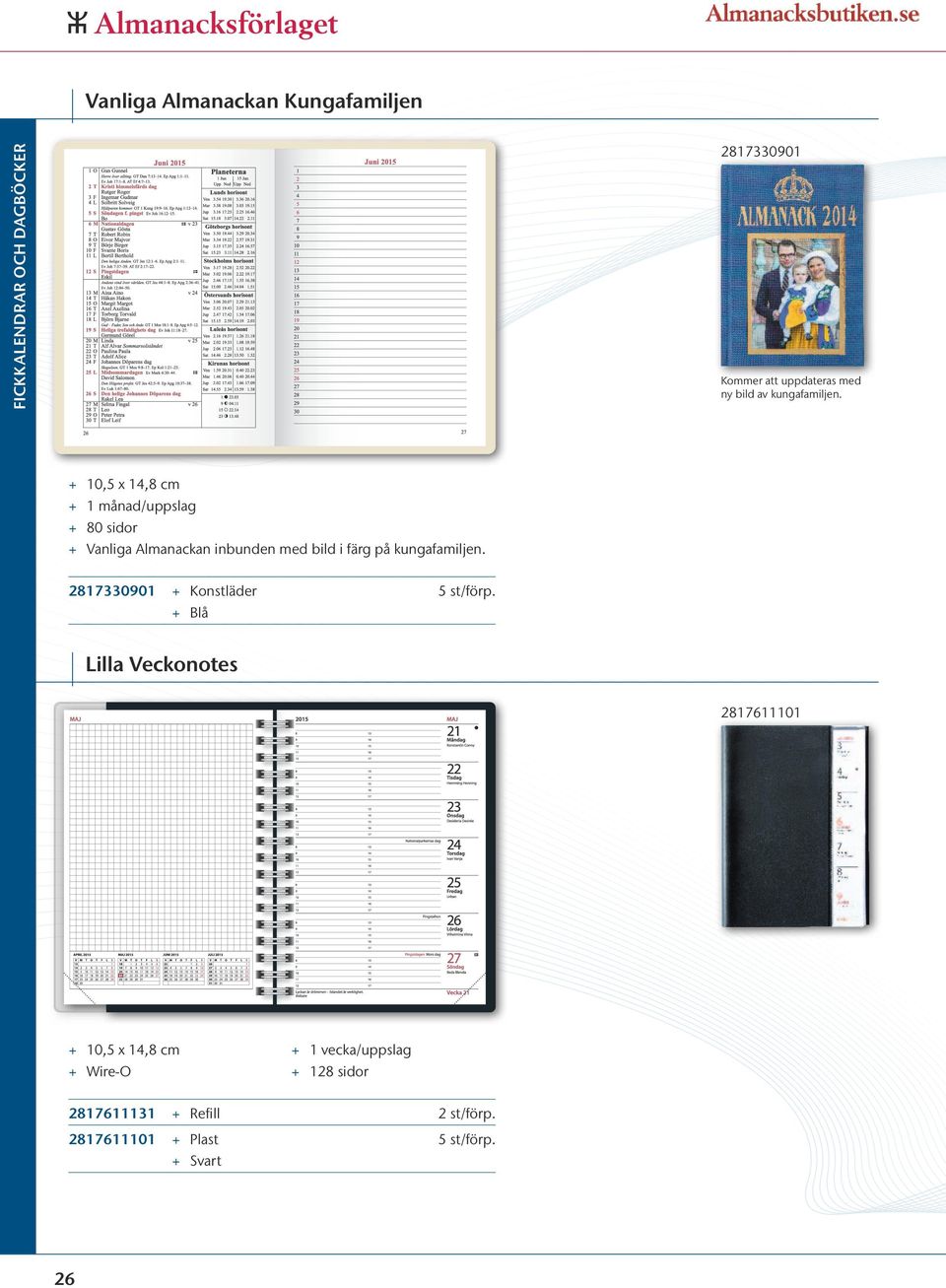 + + 10,5 x 14,8 cm + + 1 månad/uppslag + + 80 sidor + + Vanliga Almanackan inbunden med
