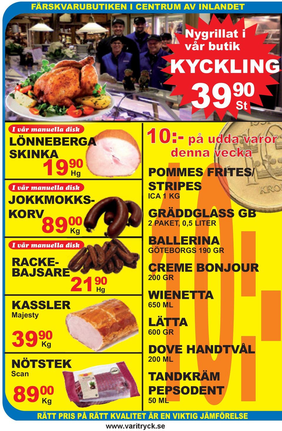 KASSLERR JOKKMOKKS-KS- KORV 10:- POMMES FRITES/ 10:- på udda varor denna vecka STRIPES ICA 1 KG GRÄDDGLASS GB 2 PAKET, 0,5