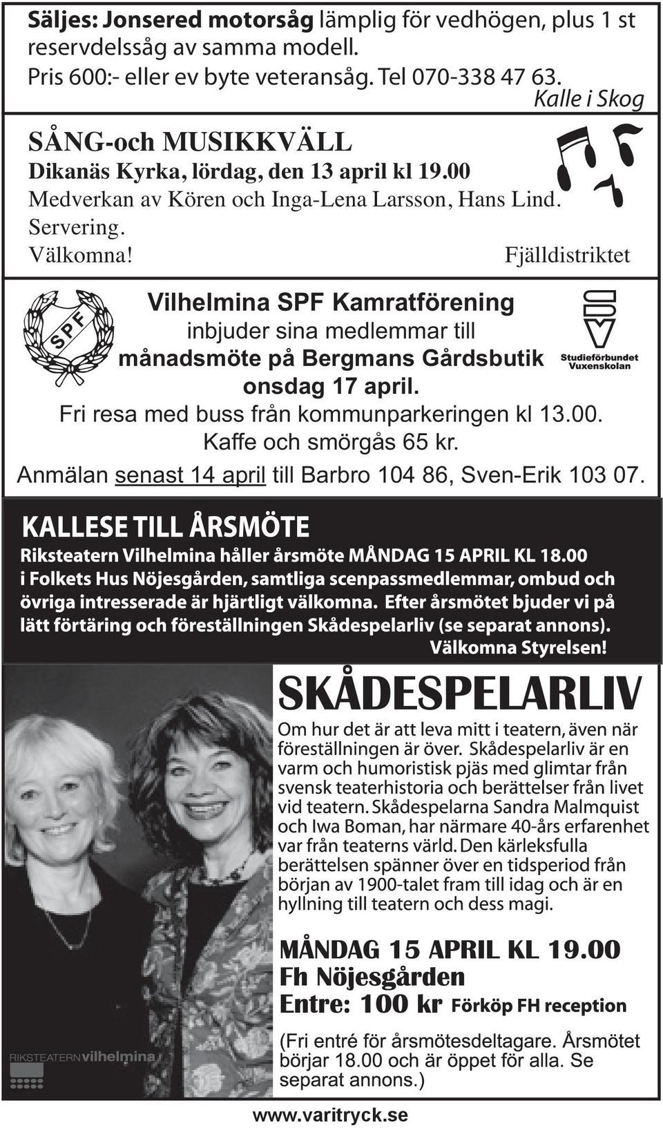 00 Medverkan av Kören och Inga-Lena Larsson, Hans Lind. Servering. Välkomna!