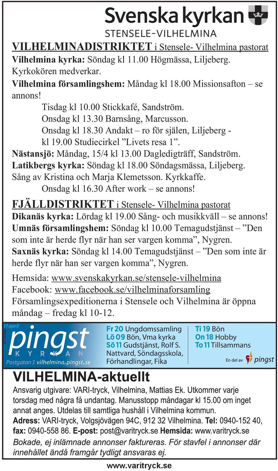 00 Dagledigträff, Sandström. Latikbergs kyrka: Söndag kl 18.00 Söndagsmässa, Liljeberg. Sång av Kristina och Marja Klemetsson. Kyrkkaffe. Onsdag kl 16.30 After work se annons!