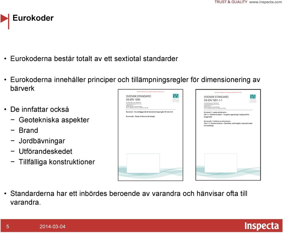 innfattar också Geotekniska aspekter Brand Jordbävningar Utförandeskedet Tillfälliga