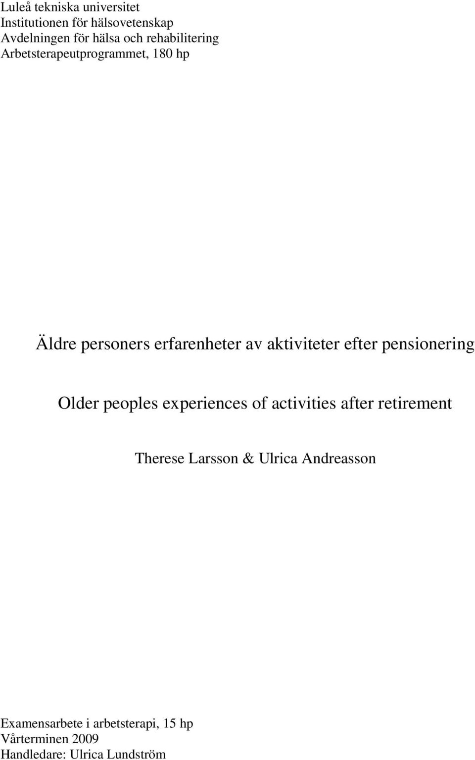 efter pensionering Older peoples experiences of activities after retirement Therese Larsson