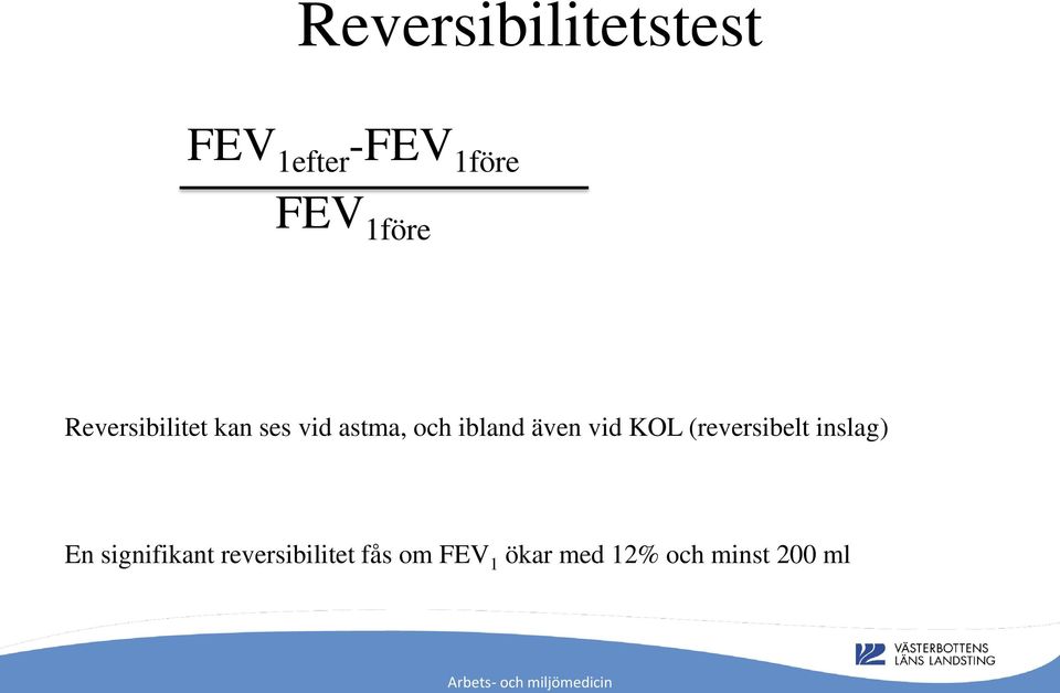 även vid KOL (reversibelt inslag) En signifikant