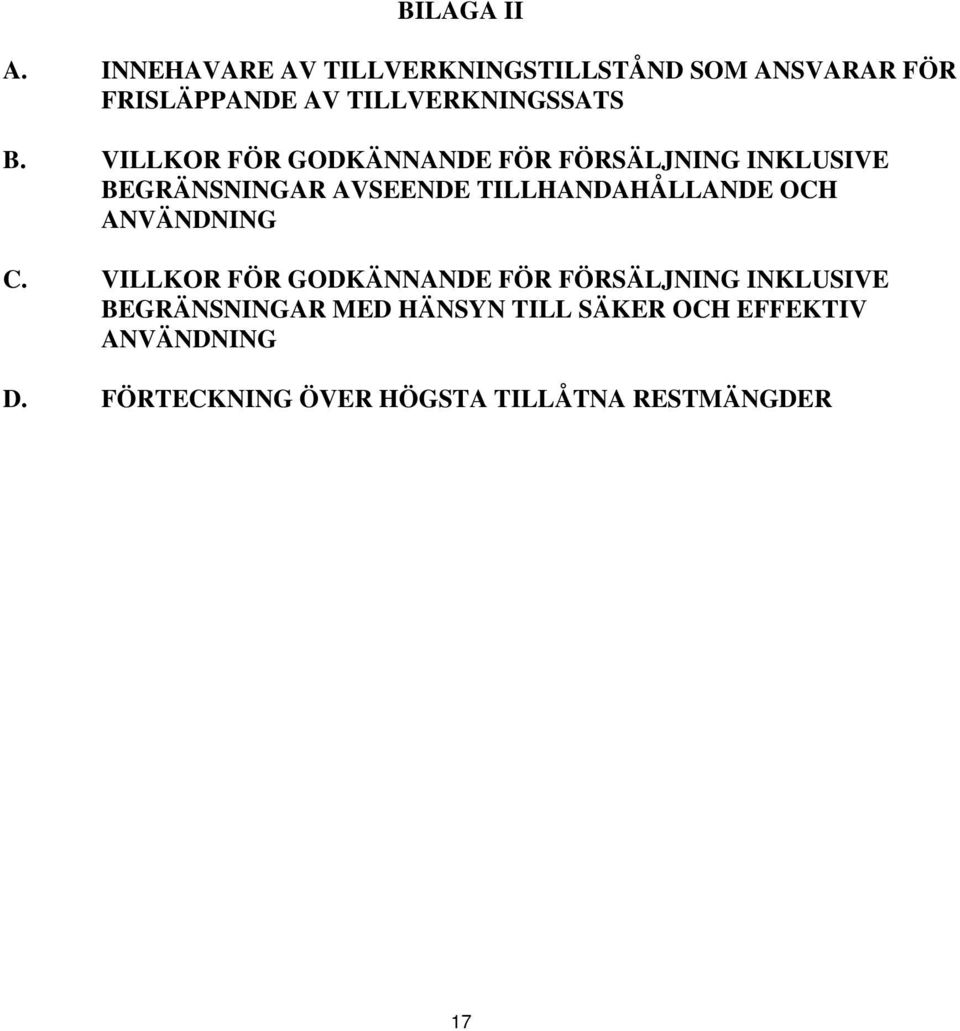 VILLKOR FÖR GODKÄNNANDE FÖR FÖRSÄLJNING INKLUSIVE BEGRÄNSNINGAR AVSEENDE TILLHANDAHÅLLANDE