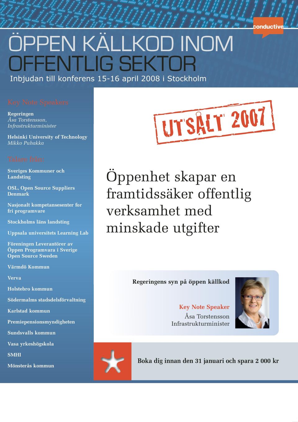 UTSÅLT 2007 Öppenhet skapar en framtidssäker offentlig verksamhet med minskade utgifter Föreningen Leverantörer av Öppen Programvara i