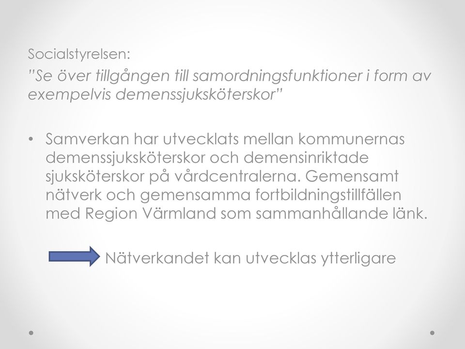 demensinriktade sjuksköterskor på vårdcentralerna.