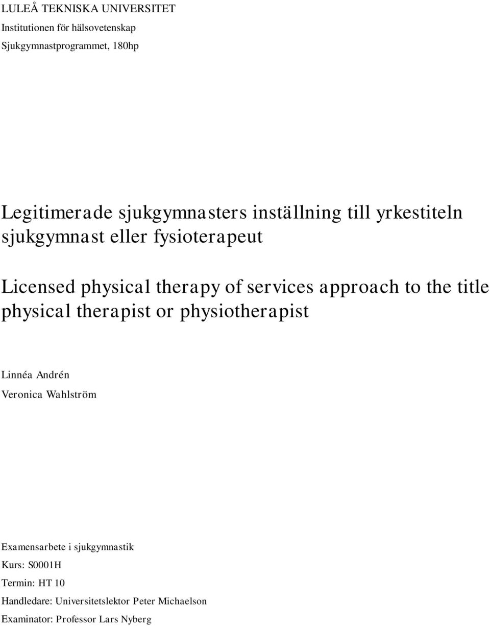 services approach to the title physical therapist or physiotherapist Linnéa Andrén Veronica Wahlström