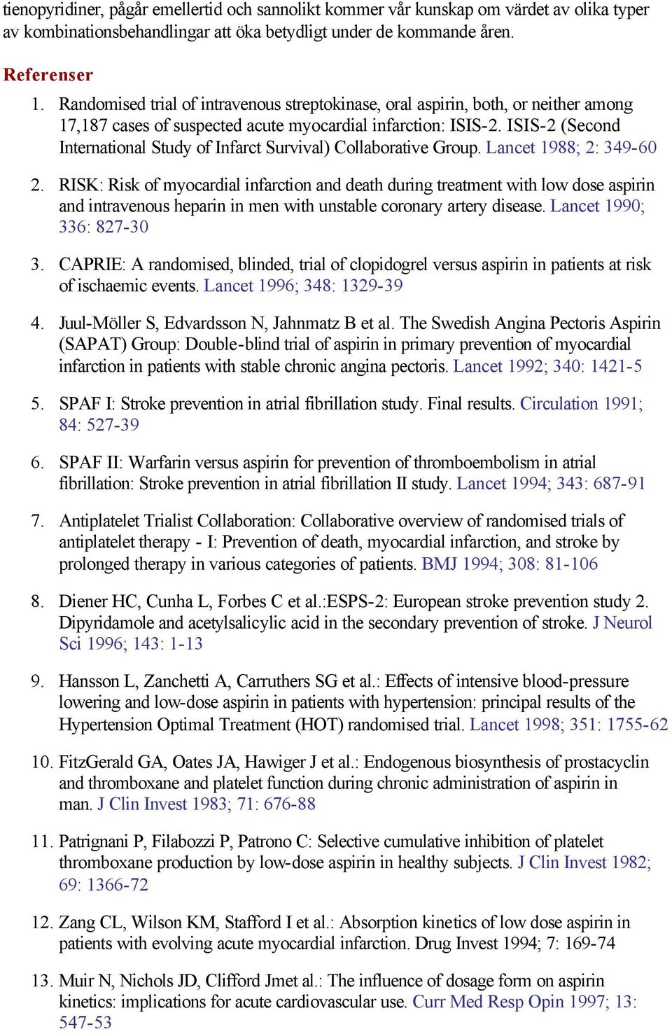 ISIS-2 (Second International Study of Infarct Survival) Collaborative Group. Lancet 1988; 2: 349-60 2.