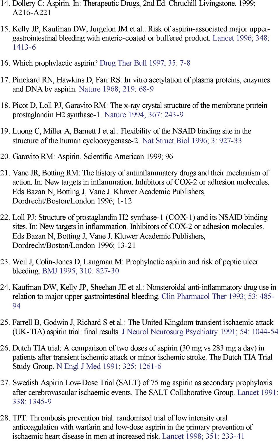 Pinckard RN, Hawkins D, Farr RS: In vitro acetylation of plasma proteins, enzymes and DNA by aspirin. Nature 1968; 219: 68-9 18.