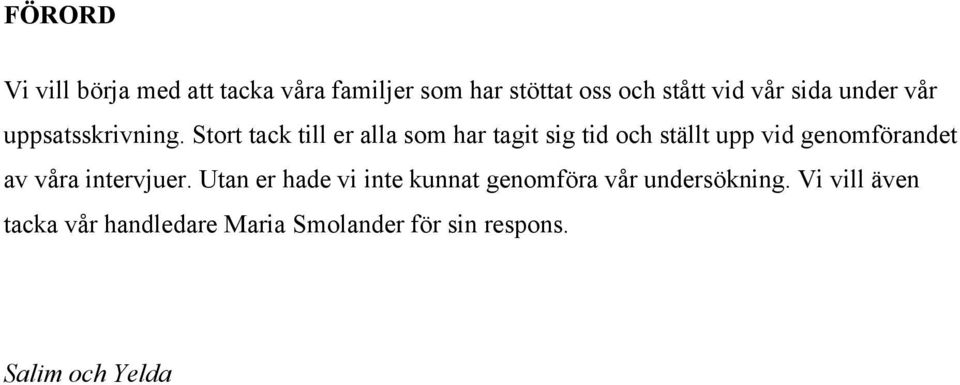 Stort tack till er alla som har tagit sig tid och ställt upp vid genomförandet av våra