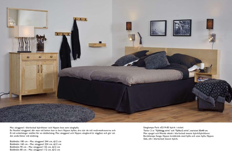 Mac sänggavel och Nypon sängbord är väggfast och gör att det underlättar vid städning.