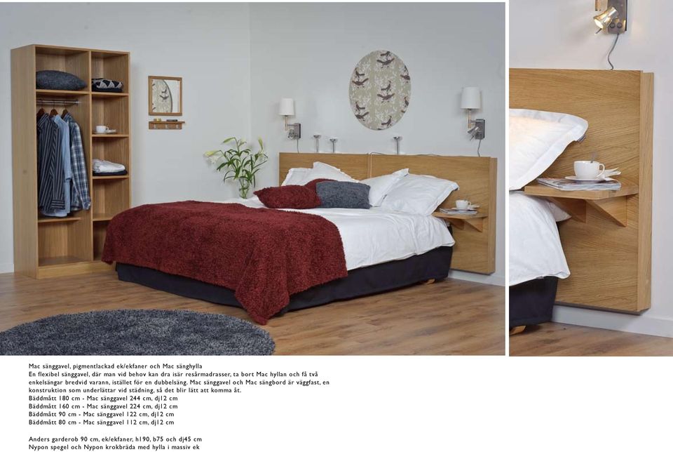 Mac sänggavel och Mac sängbord är väggfast, en konstruktion som underlättar vid städning, så det blir lätt att komma åt.