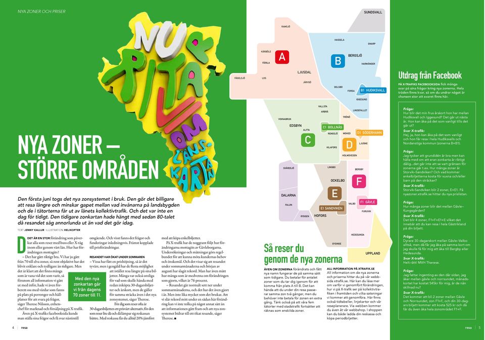 NYA ZONER STÖRRE OMRÅDEN Den första juni togs det nya zonsystemet i bruk.