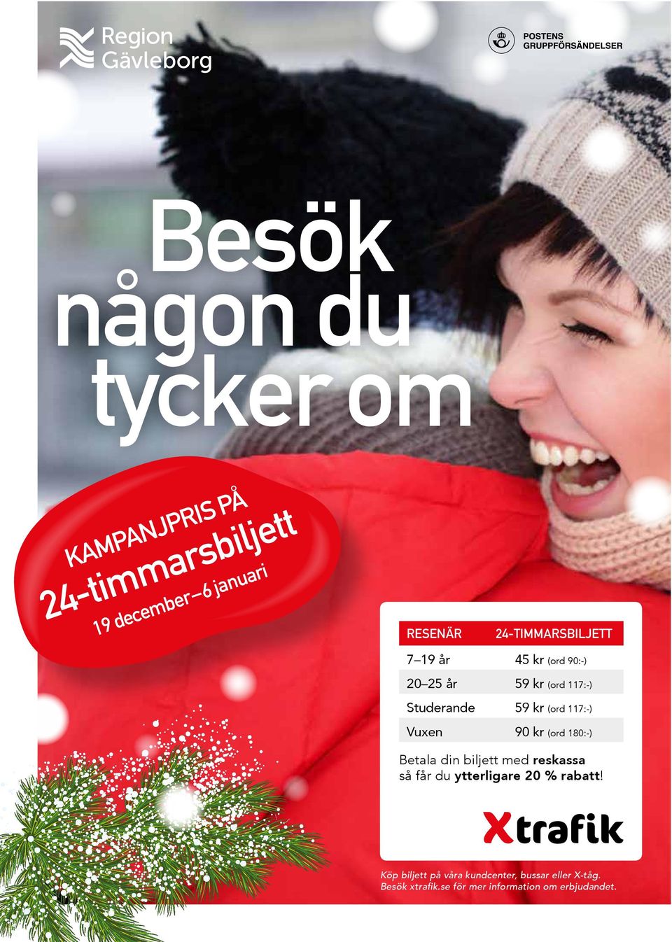 (ord 117:-) Vuxen 90 kr (ord 180:-) Betaa din bijett med reskassa så får du ytterigare 20 % rabatt!