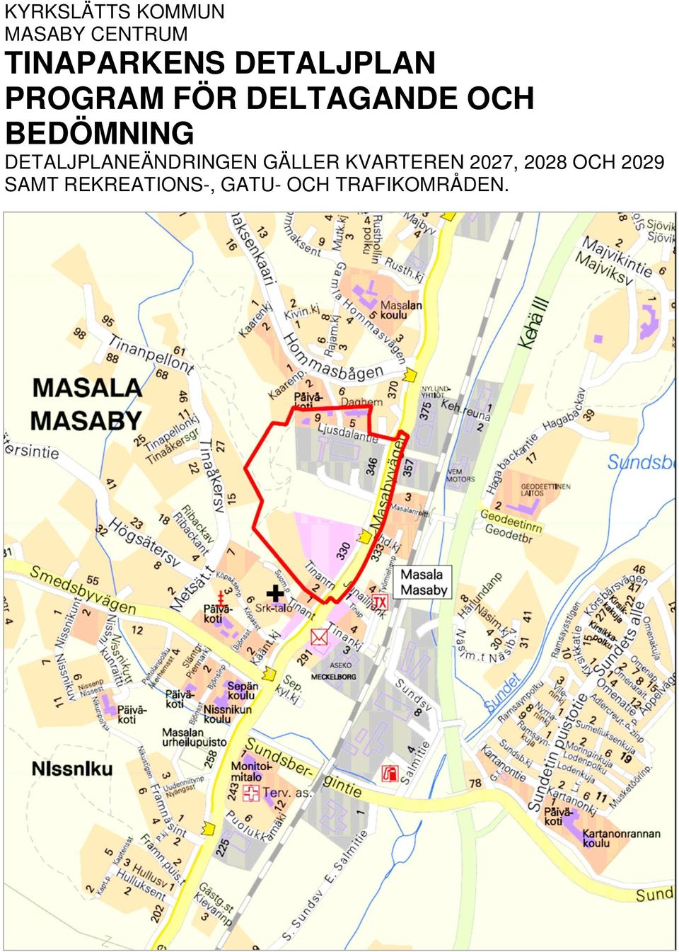 DETALJPLANEÄNDRINGEN GÄLLER KVARTEREN 2027, 2028