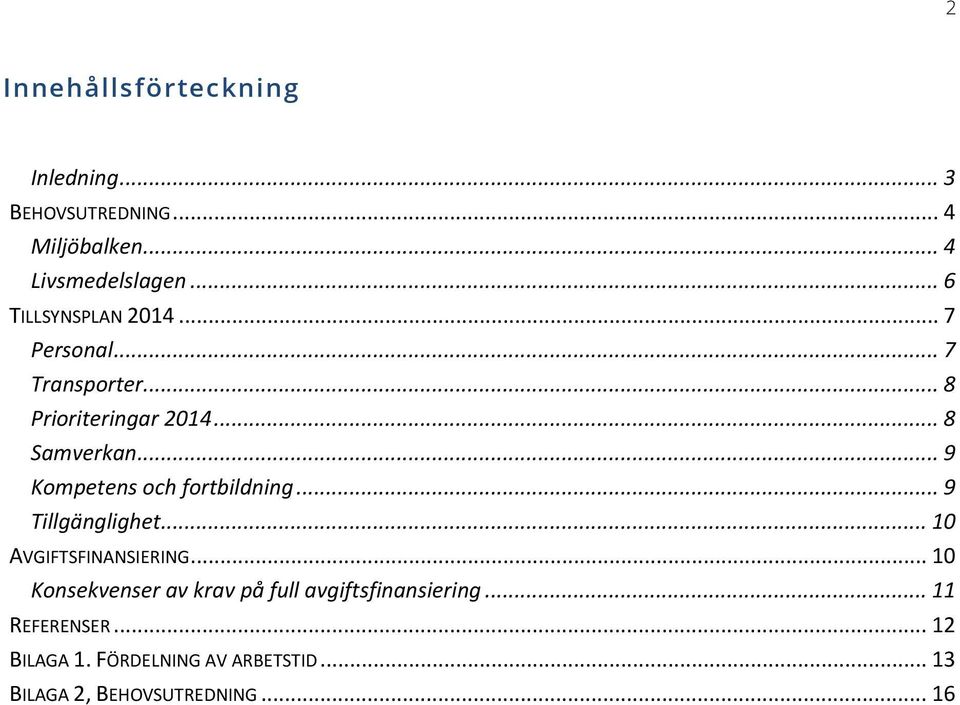 .. 9 Kompetens och fortbildning... 9 Tillgänglighet... 10 AVGIFTSFINANSIERING.