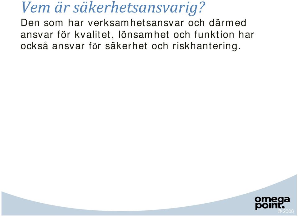 säkerhet och riskhantering. Vad ingår i ansvarsområdet?