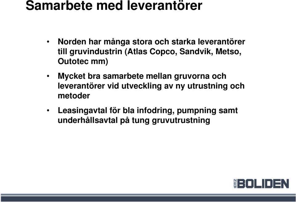 mellan gruvorna och leverantörer vid utveckling av ny utrustning och metoder