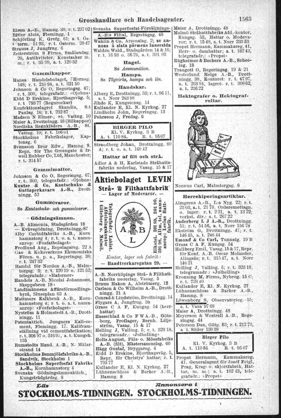 5183 Telegramadresser: Utländska. Af- Bystedt C Gottfrid A. B., Vasag'. Brarla-Fabriken, Nybrog. 15 B delningen:.j.rheimporters. o. 38, se annolis sid. 17 (kaffesurrogat),.oceo.