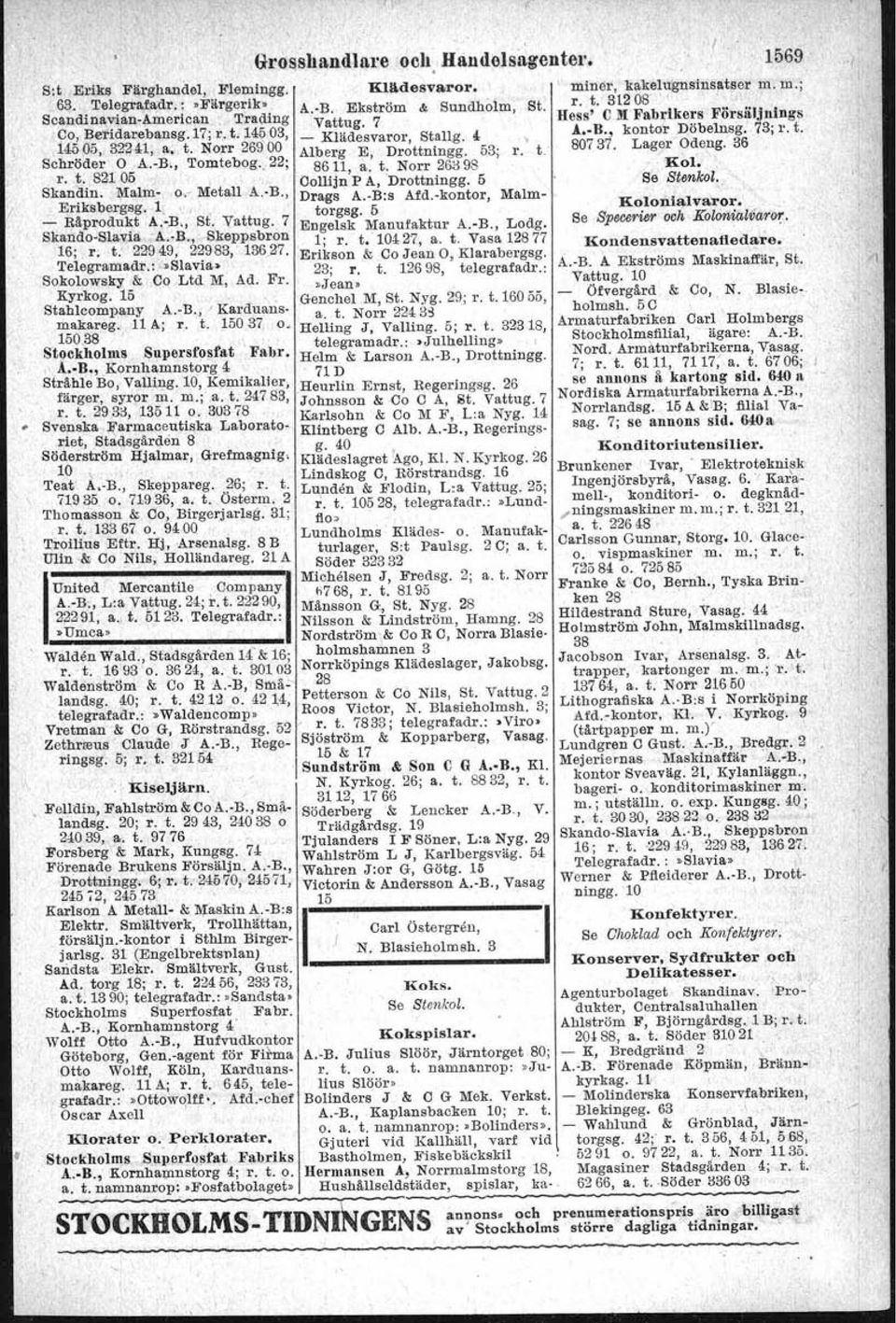 ' Svenska Linllefabrik~ll'gret, Hbl- Lantmännens 'Affärsförmedlings- LelTör. länd'!reg. 14 byrä, Slussplan' 63 A Rystedt C Gottfrid, A. B., Vasag. Linoleum. Larsson L H,'Apelberg.g. 37, kött 3S, se annons sid.