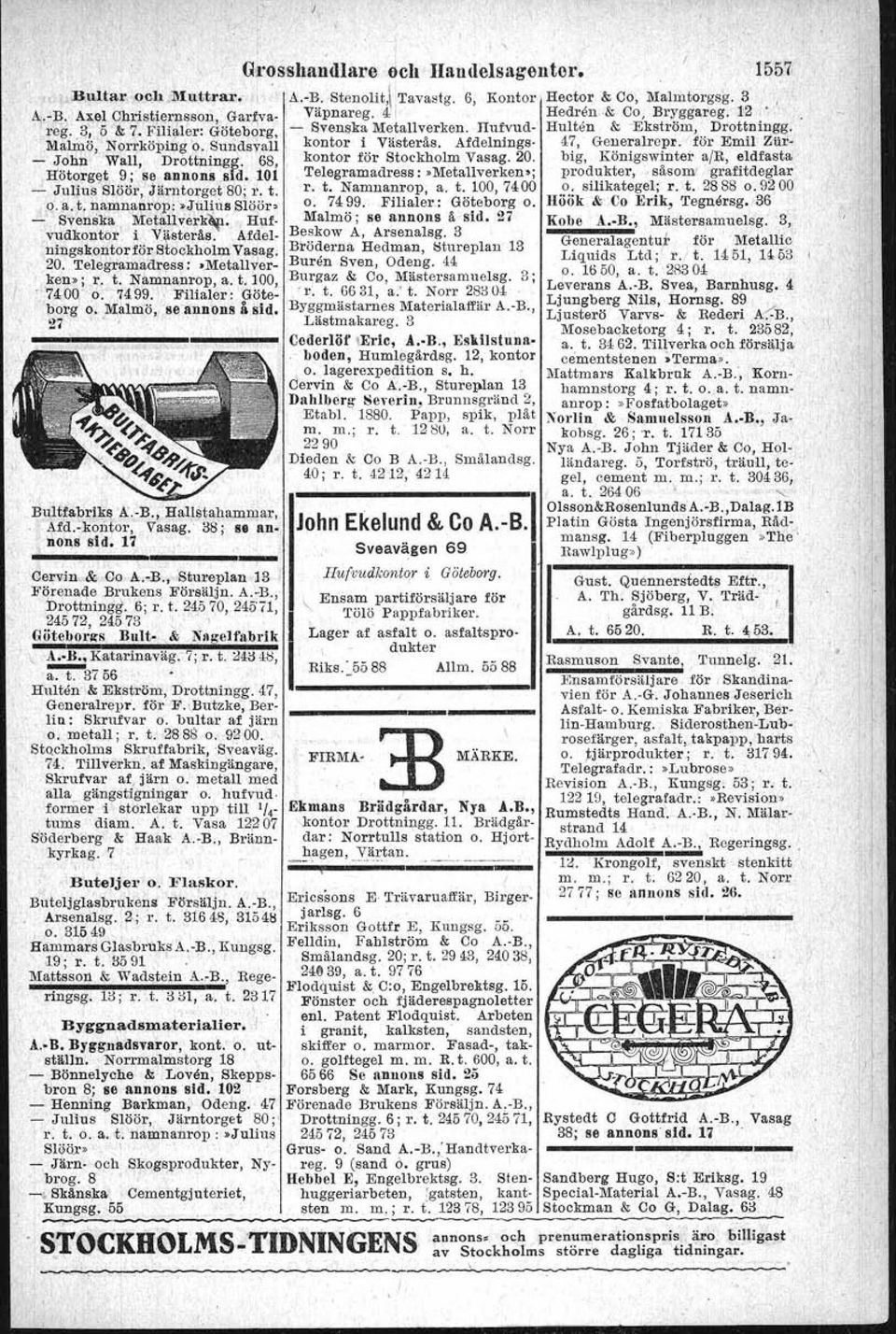 -B... Realagag. '64 (Al- Bchönow &Co C L;Kl. N. Kyrkog.lö Ernstberger D, Drcttningg. 14. bano) l Widman Ruben, Runebergsg. 4. (schweizergard,iner) Floden C, Drottningholmsväg.