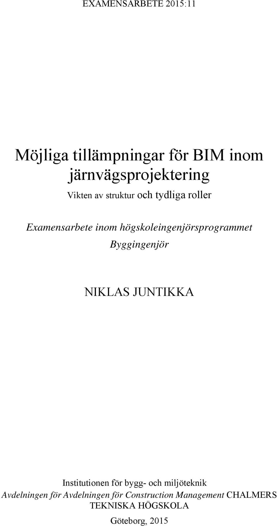 högskoleingenjörsprogrammet Byggingenjör NIKLAS JUNTIKKA Institutionen för bygg-