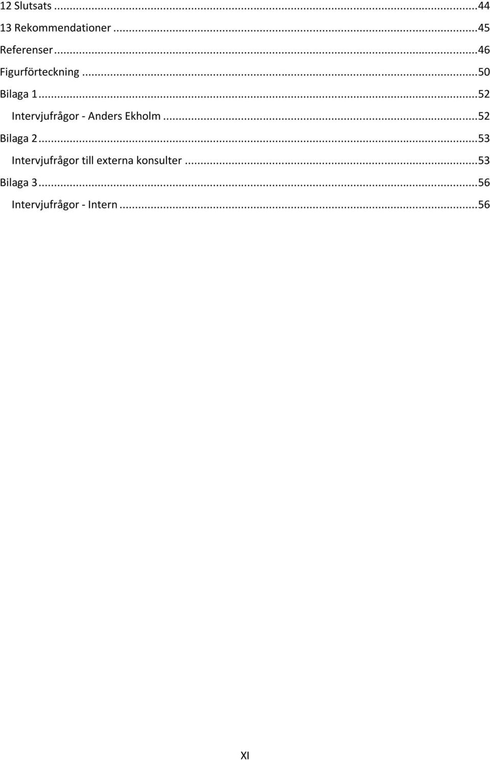 .. 52 Intervjufrågor - Anders Ekholm... 52 Bilaga 2.