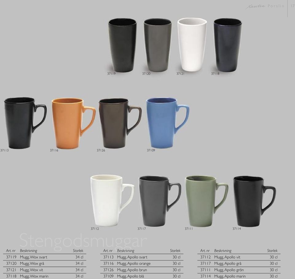 Wox vit 34 cl 37126 Mugg, Apollo brun 30 cl 37118 Mugg, Wox marin 34 cl 37109 Mugg, Apollo blå 30 cl 37111 37114