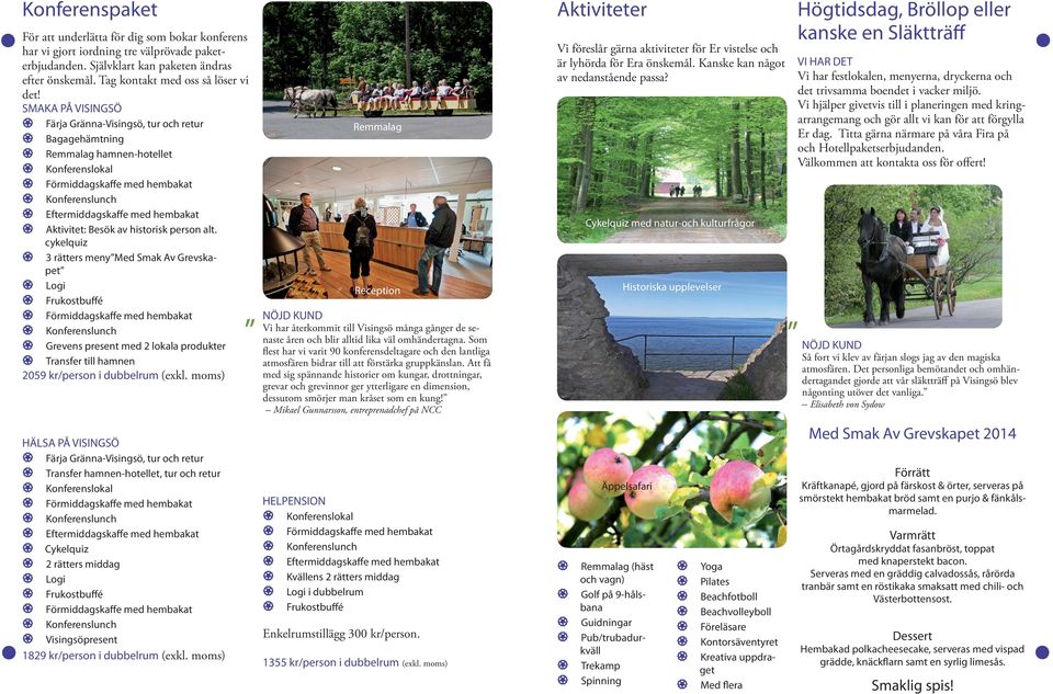 cykelquiz 3 rätters meny Med Smak Av Grevskapet Grevens present med 2 lokala produkter Transfer till hamnen 2059 kr/person i dubbelrum (exkl.