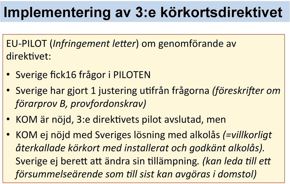 3:e direkmvet pilot avlutad, men KOM ej nöjd med Sverige löning med alkolå (=villkorligt återkallade körkort med