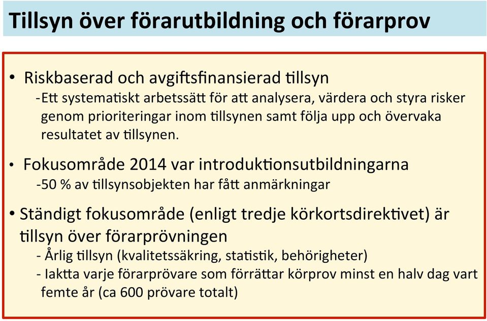 Fokuområde 2014 var introdukmonutbildningarna - 50 % av Mllynobjekten har få0 anmärkningar Ständigt fokuområde (enligt tredje