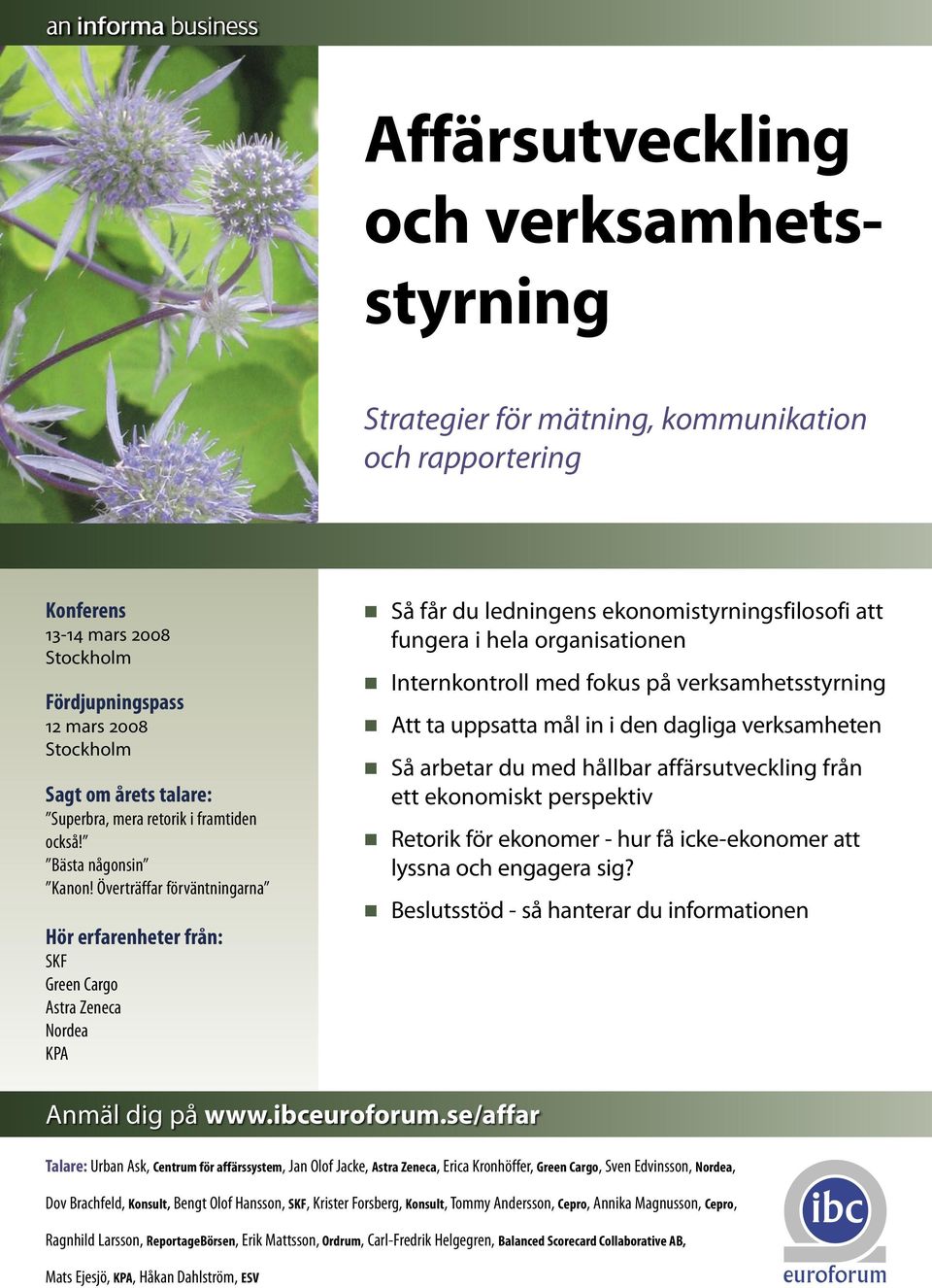 Överträffar förväntningarna Hör erfarenheter från: SKF Green Cargo Astra Zeneca Nordea KPA Så får du ledningens ekonomistyrningsfilosofi att fungera i hela organisationen Internkontroll med fokus på