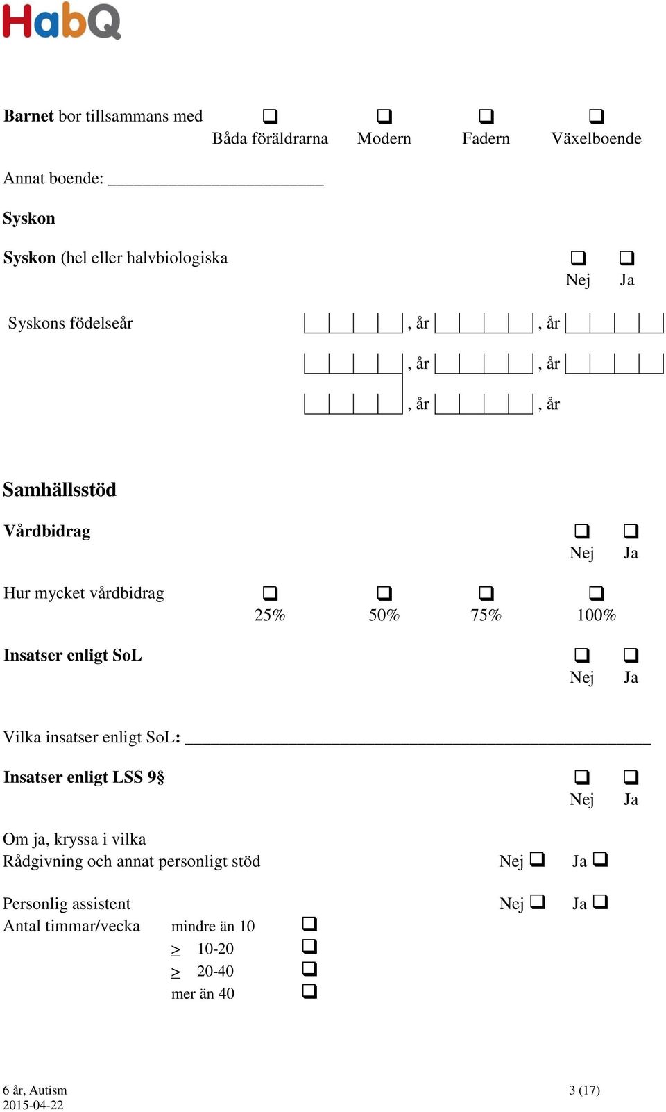 100% Insatser enligt SoL Vilka insatser enligt SoL: Insatser enligt LSS 9 Om ja, kryssa i vilka Rådgivning och annat