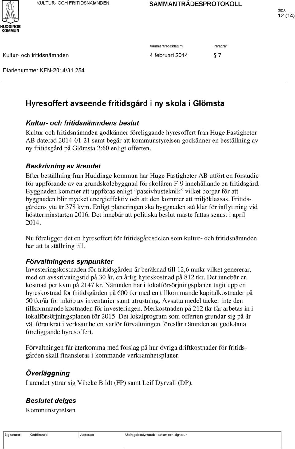 samt begär att kommunstyrelsen godkänner en beställning av ny fritidsgård på Glömsta 2:60 enligt offerten.