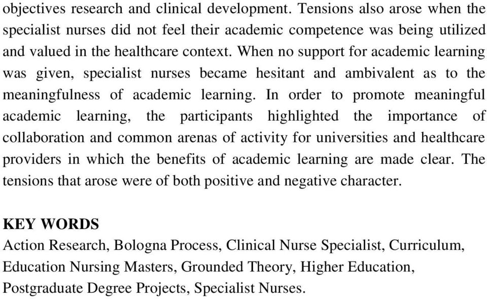 In order to promote meaningful academic learning, the participants highlighted the importance of collaboration and common arenas of activity for universities and healthcare providers in which the