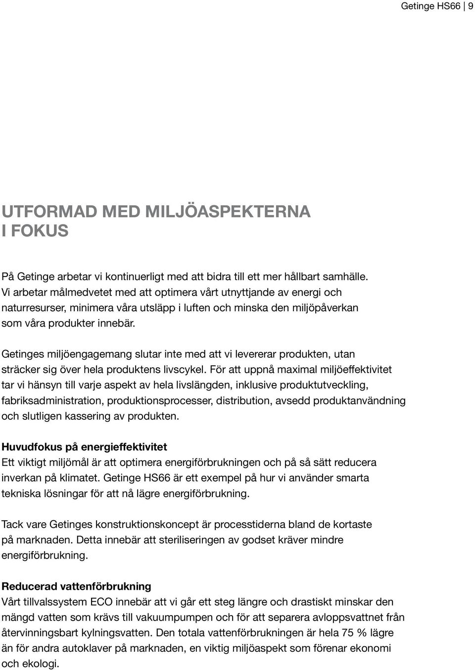 Getinges miljöengagemang slutar inte med att vi levererar produkten, utan sträcker sig över hela produktens livscykel.