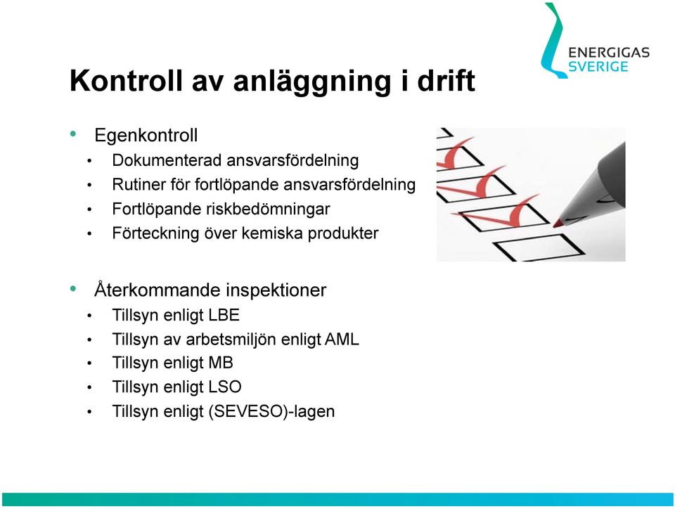 över kemiska produkter Återkommande inspektioner Tillsyn enligt LBE Tillsyn av