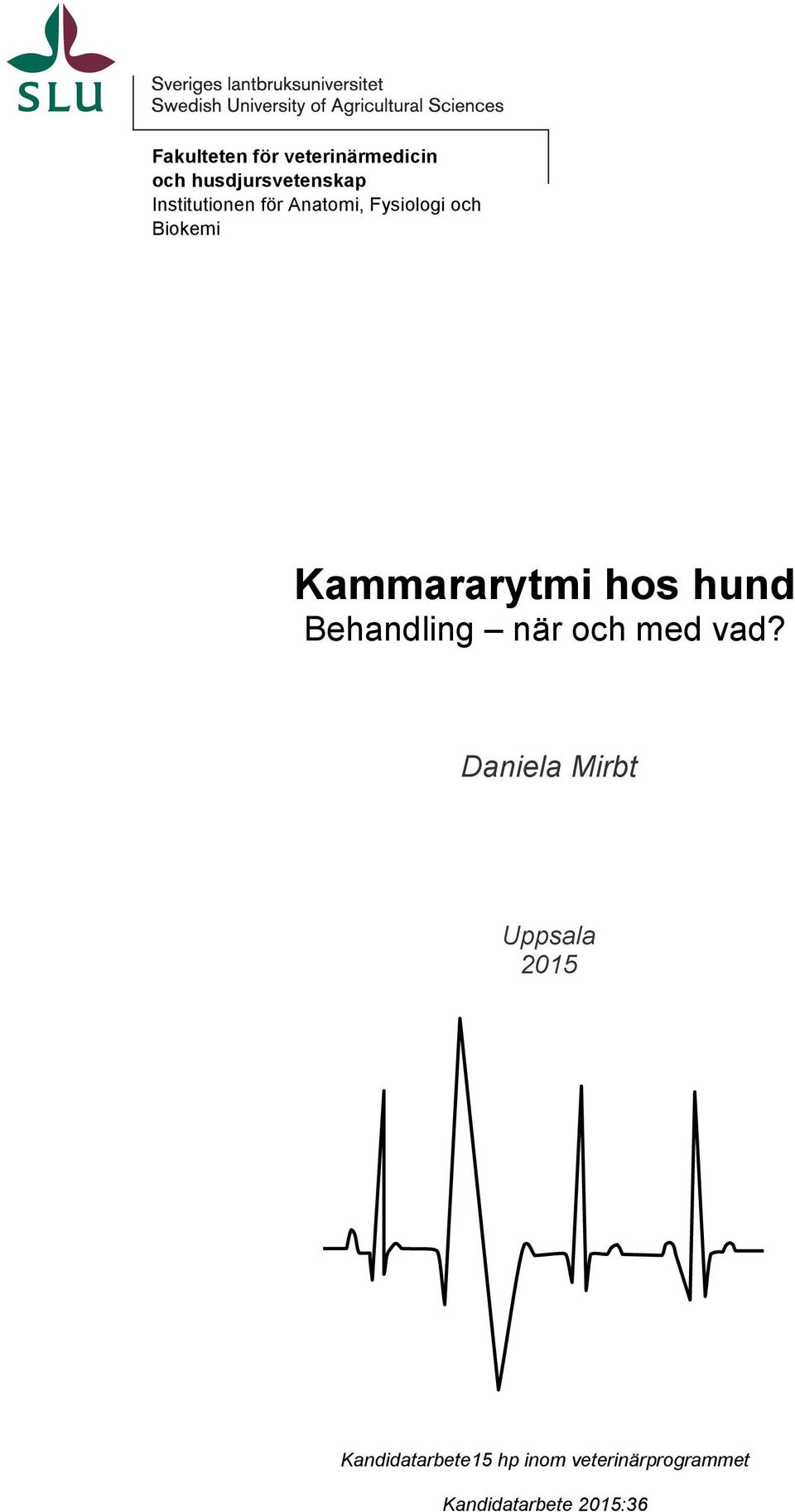 hos hund Behandling när och med vad?