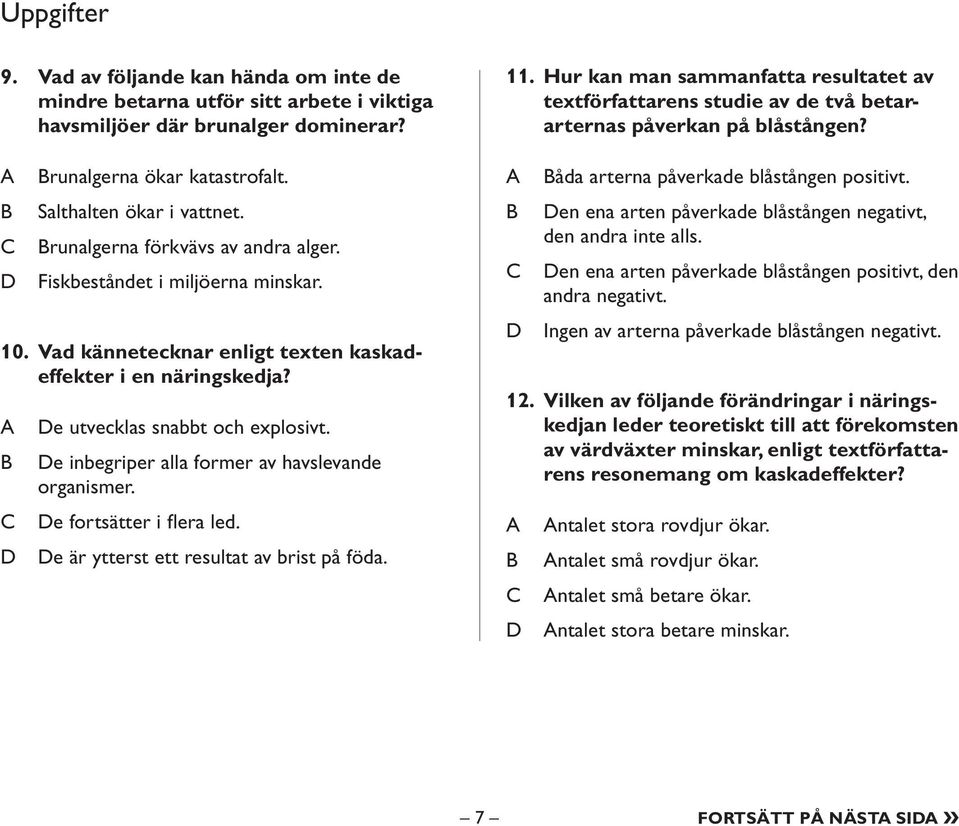 e inbegriper alla former av havslevande organismer. e fortsätter i fl era led. e är ytterst ett resultat av brist på föda. 11.