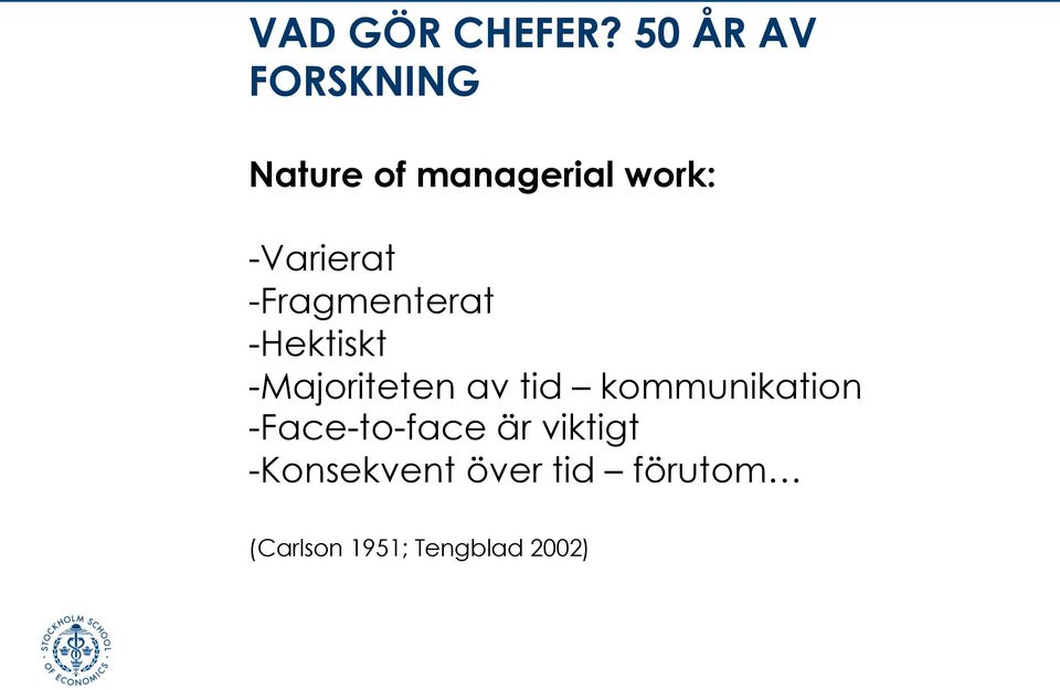 Varierat - Fragmenterat - Hektiskt - Majoriteten av