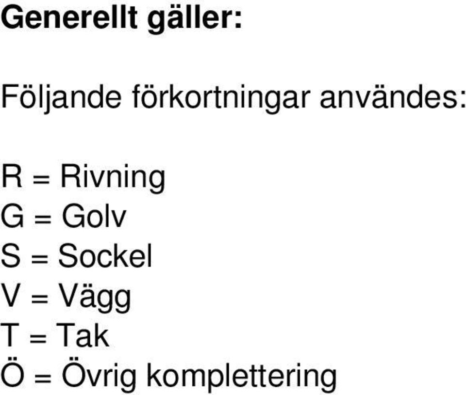 Rivning G = Golv S = Sockel V