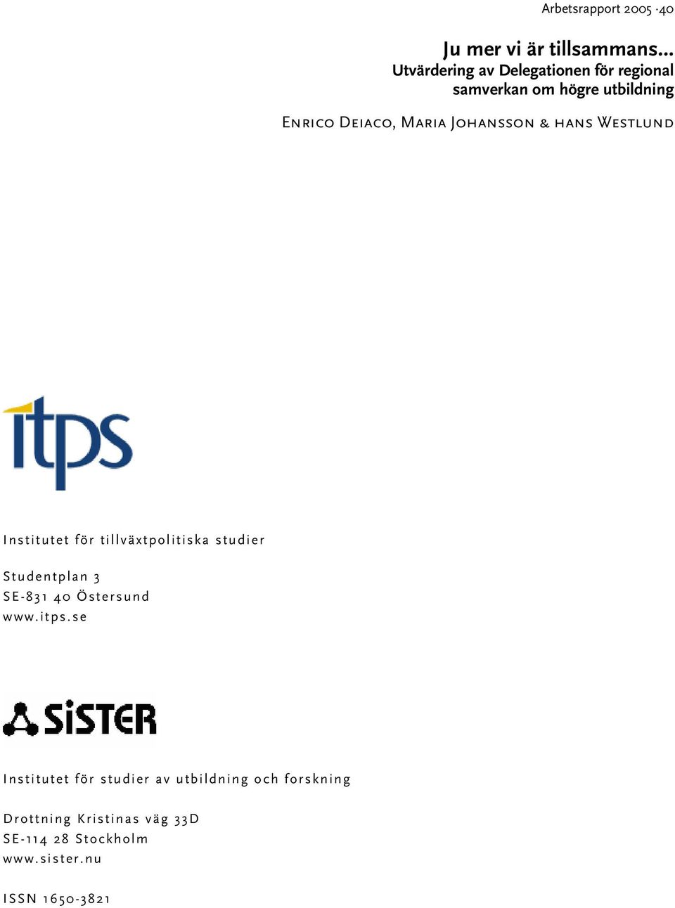 tillväxtpolitiska studier Studentplan 3 SE-831 40 Östersund www.itps.